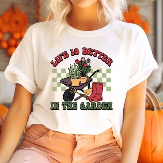 Life Is Better In The Garden T-Shirt