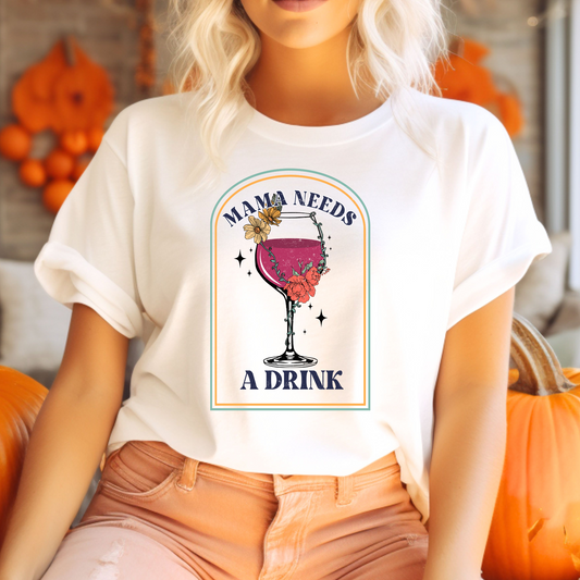 Mama Needs a Drink T-Shirt