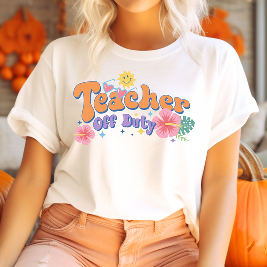 Teacher off Duty T-Shirt
