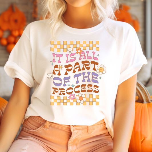 It’s All Part of The Process T-Shirt
