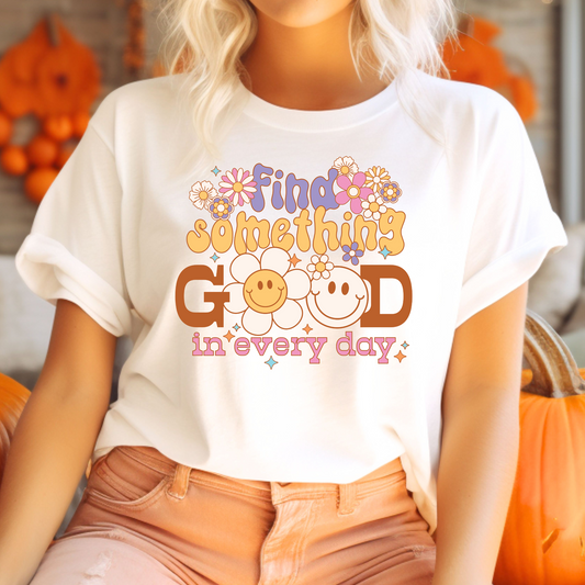 Find Something Good in Everyday T-Shirt