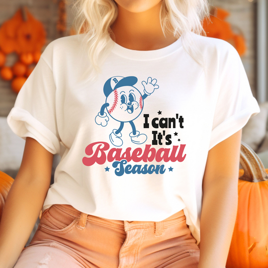 I Can’t It’s Baseball Season T-Shirt