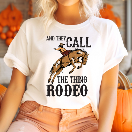 And They Call the Thing Rodeo T-Shirt