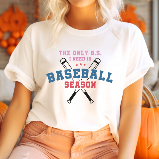 The Only BS I Need is Baseball Season T-Shirt