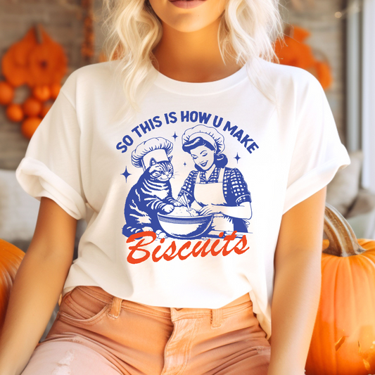 So This is How You Make Biscuits T-Shirt