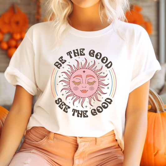 Be The Good See the Good T-Shirt